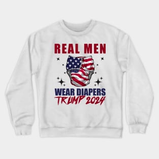 Real-Men-Wear-Diapers-Trump-2024 Crewneck Sweatshirt